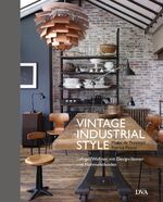 Vintage Industrial Style - Loftiges Wohnen mit Design-Ikonen und Flohmarktfunden