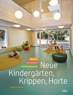 ISBN 9783421040244: Neue Kindergärten, Krippen, Horte - Neubau – Umnutzung – Freiraumplanung