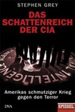 ISBN 9783421042262: Das Schattenreich der CIA Amerikas schmutziger Krieg gegen den Terror