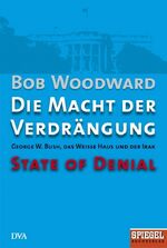 ISBN 9783421043047: Die Macht der Verdrängung - George W. Bush, das Weiße Haus und der Irak - State of Denial