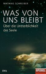 Was von uns bleibt - über die Unsterblichkeit der Seele