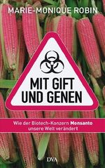 ISBN 9783421043924: Mit Gift und Genen - Wie der Biotech-Konzern Monsanto unsere Welt verändert