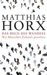 ISBN 9783421044334: Das Buch des Wandels - Wie Menschen Zukunft gestalten