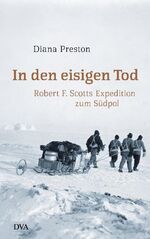 In den eisigen Tod – Robert F. Scotts Expedition zum Südpol