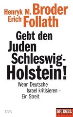 ISBN 9783421044822: Gebt den Juden Schleswig-Holstein! - Wenn Deutsche Israel kritisieren - ein Streit - Ein SPIEGEL-Buch ; Mit Schutzumschlag