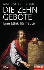 ISBN 9783421044860: Die Zehn Gebote - Eine Ethik für heute - Ein SPIEGEL-Buch