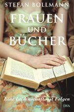 ISBN 9783421045614: Frauen und Bücher - Eine Leidenschaft mit Folgen