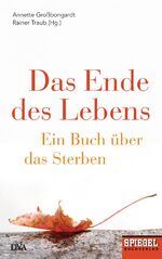 ISBN 9783421046031: Das Ende des Lebens – Ein Buch über das Sterben - Ein SPIEGEL-Buch