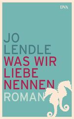 ISBN 9783421046062: Was wir Liebe nennen : Roman