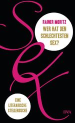 ISBN 9783421046444: Wer hat den schlechtesten Sex? – Eine literarische Stellensuche