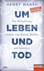 ISBN 9783421046789: Um Leben und Tod - Ein Hirnchirurg erzählt vom Heilen, Hoffen und Scheitern - Ein SPIEGEL-Buch