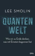 Quantenwelt – Wie wir zu Ende denken, was mit Einstein begonnen hat