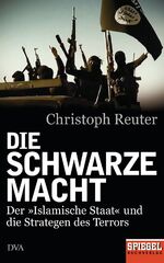 ISBN 9783421046949: Die schwarze Macht - Der »Islamische Staat« und die Strategen des Terrors - Ein SPIEGEL-Buch