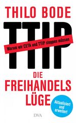 ISBN 9783421047649: Die Freihandelslüge: Warum wir CETA und TTIP stoppen müssen