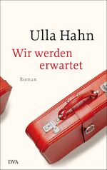 ISBN 9783421047823: Wir werden erwartet: Roman (Die Geschichte der Hilla Palm, Band 4)