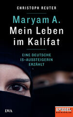 ISBN 9783421048196: Maryam A.: Mein Leben im Kalifat - eine deutsche IS-Aussteigerin erzählt