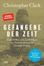 ISBN 9783421048318: Gefangene der Zeit: Geschichte und Zeitlichkeit von Nebukadnezar bis Donald Trump - signiert