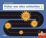 ISBN 9783421048349: Früher war alles schlechter 2 - Neue Fakten, warum es uns trotz Kriegen, Krankheiten und Katastrophen immer besser geht - Ein SPIEGEL-Buch -