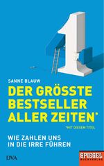 ISBN 9783421048530: Der größte Bestseller aller Zeiten (mit diesem Titel) - Wie Zahlen uns in die Irre führen - Ein SPIEGEL-Buch