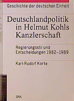 ISBN 9783421050908: Deutschlandpolitik in Helmut Kohls Kanzlerschaft - Regierungsstil und Entscheidungen 1982 - 1989