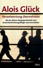 ISBN 9783421054555: Verantwortung übernehmen – Mit der Aktiven Bürgergesellschaft wird Deutschland leistungsfähiger und menschlicher