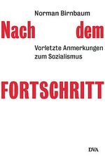 ISBN 9783421055156: Nach dem Fortschritt: Vorletzte Anmerkungen zum Sozialismus