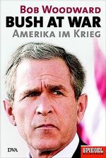 ISBN 9783421056986: Bush at War. Amerika im Krieg.