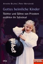 ISBN 9783421057723: Gottes heimliche Kinder - Töchter und Söhne von Priestern erzählen ihr Schicksal