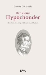 Dennis DiClaudio: Der kleine Hypochonder Dennis DiClaudio: Der kleine Hypochonder