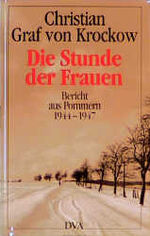 ISBN 9783421063960: Die Stunde der Frauen – Bericht aus Pommern 1944-1947