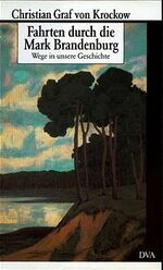 ISBN 9783421066183: Fahrten durch die Mark Brandenburg. Wege in unsere Geschichte