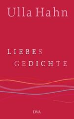 Ulla Hahn: Liebesgedichte (Lyrik, Band 3
