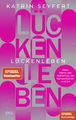 ISBN 9783421070265: Lückenleben - Mein Mann, der Alzheimer, die Konventionen und ich - Ein SPIEGEL-Buch