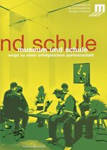 ISBN 9783422065581: Museum und Schule - Wege zu einer erfolgreichen Partnerschaft