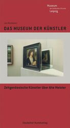 Das Museum der Künstler - zeitgenössische Künstler über alte Meister