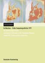 ISBN 9783422066892: Ex Machina - Frühe Computergrafik bis 1979 - Die Sammlungen Franke und weitere Stiftungen in der Kunsthalle Bremen. Herbert W. Franke zum 80. Geburtstag. Katalog (zugleich Bestandskatalog) zur Ausstellung in der Kunsthalle Bremen vom 17. Juni bis 26. Augu