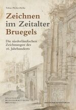 Zeichnen im Zeitalter Bruegels – Die Niederländischen Zeichnungen des 16. Jahrhunderts