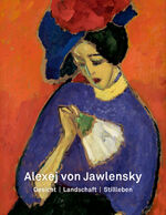 ISBN 9783422985261: Alexej von Jawlensky - Gesicht – Landschaft – Stillleben