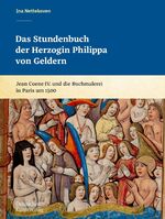 ISBN 9783422986954: Das Stundenbuch der Herzogin Philippa von Geldern - Jean Coene IV. und die Buchmalerei in Paris um 1500