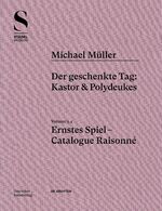 ISBN 9783422997257: Michael Müller. Ernstes Spiel. Catalogue Raisonné - Vol. 1.4, Der geschenkte Tag: Kastor & Polydeukes