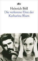 ISBN 9783423011501: Die verlorene Ehre der Katharina Blum - oder: Wie Gewalt entstehen und wohin sie führen kann – Erzählung