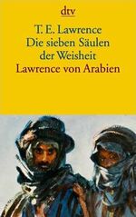 Lawrence, T. E.: Die sieben Säulen der W Lawrence, T. E.: Die sieben Säulen der W