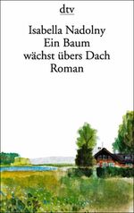 ISBN 9783423015318: Ein Baum wächst übers Dach