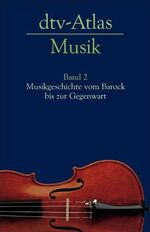 ISBN 9783423030236: dtv-Atlas Musik 2 – Band 2: Musikgeschichte vom Barock bis zur Gegenwart