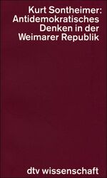 ISBN 9783423043120: Antidemokratisches Denken in der Weimarer Republik Sontheimer, Kurt