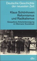 ISBN 9783423045117: Reformismus und Radikalismus – Gespaltene Arbeiterbewegung im Weimarer Sozialstaat. (Deutsche Geschichte der neuesten Zeit)