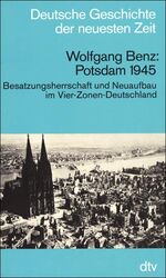 ISBN 9783423045223: Potsdam 1945 : Besatzungsherrschaft und Neuaufbau im 4-Zonen-Deutschland. Deutsche Geschichte der neuesten Zeit dtv  4522