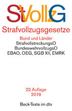 Strafvollzugsgesetze – StVollzG des Bundes mit Verwaltungsvorschriften, Strafvollzugsgesetze der Länder, Strafvollstreckungsordnung, Bundeswehrvollzugsordnung, EBAO, OEG, EMRK