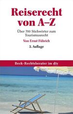 ISBN 9783423056434: Reiserecht von A - Z: Über 700 Stichwörter zum Tourismusrecht (dtv Beck Rechtsberater)