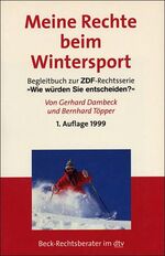 Meine Rechte beim Wintersport – Begleitbuch zur ZDF-Rechtsserie "Wie würden Sie entscheiden?"